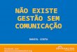 NÃO EXISTE GESTÃO SEM COMUNICAÇÃO DANIEL COSTA facebook.com/danielcostaendomarketing