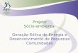 Projeto Sócio-ambiental Geração Eólica de Energia e Desenvolvimento de Pequenas Comunidades