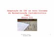 @ Abílio Sousa Setembro 20091 Adaptação do IRC ao novo Sistema de Normalização Contabilística (SNC) Bloco III