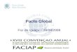 Foz do Iguaçu – 28/08/2008 Pacto Global. O que é o Pacto Global Iniciativa das Nações Unidas, propondo à comunidade empresarial, às agências da ONU e