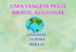 UMA VIAGEM PELO BRASIL REGIONAL LINDOMAR CLAÚDIA PAULO