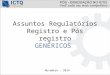 Assuntos Regulatórios Registro e Pós registro GENÉRICOS Novembro - 2014