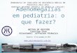 Adenomegalias em pediatria: o que fazer? AARTIGO DE REVISÃO d Caroline Dias Orientador: Jefferson Pinheiro Brasília. 29 de novembro de 2013 MONOGRAFIA