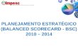 Fone: (47) 433.2351 –  PLANEJAMENTO ESTRATÉGICO (BALANCED SCORECARD - BSC) 2010 – 2014