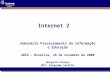 Internet 2 Seminário Processamento da Informação e Educação ABIN – Brasília, 28 de novembro de 2000 Gorgonio Araújo MCT- Programa SocInfo