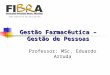 Gestão Farmacêutica – Gestão de Pessoas Professor: MSc. Eduardo Arruda