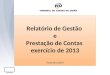 Relatório de Gestão e Prestação de Contas exercício de 2013 Fevereiro/2014 Relatório de Gestão e Prestação de Contas exercício de 2013 Fevereiro/2014 Secex/AM