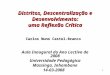 1 Distritos, Descentralização e Desenvolvimento: uma Reflexão Crítica Carlos Nuno Castel-Branco Aula Inaugural do Ano Lectivo de 2008 Universidade Pedagógica
