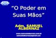Samuel Albernaz 1 Adm. SAMUEL ALBERNAZ  samuelalbernaz@gmail.com “O Poder em Suas Mãos”