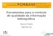 Ferramentas para o controlo de qualidade da informação bibliográfica Nuno Freire INESC-ID