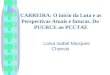 Loiva Isabel Marques Chansis CARREIRA: O inicio da Luta e as Perspectivas Atuais e futuras. Do PUCRCE ao PCCTAE