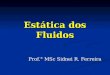 Estática dos Fluidos Prof.° MSc Sidnei R. Ferreira