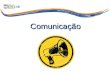 Comunicação. Emissor ou remetente; Destinatário; Mensagem; Canal de Comunicação; Código; Contexto. Elementos da Comunicação