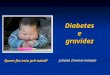 Diabetes e gravidez Juliana Zimmermmann Quem fez este pré-natal?
