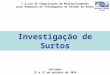 Investigação de Surtos I Ciclo de Capacitação de Multiplicadores para Resposta ao Chikungunya no Estado da Bahia Salvador 15 a 17 de outubro de 2014 CEVESP