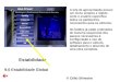 © Célio Silvestre Estabilidade 9.0 Estabilidade Global A tela de apresentação possui um menu simples e rápido onde o usuário especifica todos os parâmetros