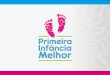 Atenção Básica em Saúde Política Pública de Promoção do Desenvolvimento Infantil do Estado do Rio Grande do Sul / Brasil