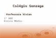 Colégio Gonzaga Professora Vívian 1º ANO Ensino Médio