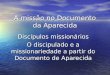 A missão no Documento da Aparecida Discípulos missionários O discipulado e a missionariedade a partir do Documento de Aparecida