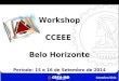 Setembro/2014 Workshop CCEEE Belo Horizonte Período: 15 e 16 de Setembro de 2014
