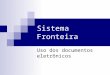 Sistema Fronteira Uso dos documentos eletrônicos