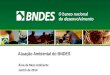 Atuação Ambiental do BNDES Área de Meio Ambiente Junho de 2014