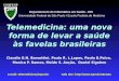 Telemedicina: uma nova forma de levar a saúde às favelas brasileiras Claudia G.N. Barsottini, Paulo R. L.Lopes, Paulo B.Paiva, Monica P. Ramos, Meide S