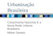 Urbanização Brasileira Crescimento Nacional E a Nova Rede Urbana Brasileira Milton Santos