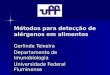 Métodos para detecção de alérgenos em alimentos Gerlinde Teixeira Departamento de Imunobiologia Universidade Federal Fluminense