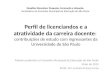 Perfil de licenciandos e a atratividade da carreira docente: contribuições de estudo com ingressantes da Universidade de São Paulo Palestra proferida no