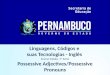 Linguagens, Códigos e suas Tecnologias - Inglês Ensino Médio, 1ª Série Possessive Adjectives/Possessive Pronouns