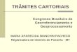 TRÂMITES CARTORIAIS Congresso Brasileiro de Georreferenciamento e Geoprocessamento MARIA APARECIDA BIANCHIN PACHECO Registradora de Imóveis de Poxoréu