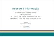 Acesso à informação CC Constituição Federal 1988 Lei 9784 1999 Lei 12.527, de 18 de novembro de 2011 Decreto 7.724, de 16 de maio de 2012 Brasília Fevereiro