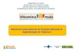 Sistema de Gerenciamento do Programa Nacional de Suplementação de Vitamina A MINISTÉRIO DA SAÚDE SECRETARIA DE ATENÇÃO À SAÚDE DEPARTAMENTO DE ATENÇÃO