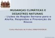 Carlos Machado de Freitas MUDANÇAS CLIMÁTICAS E DESASTRES NATURAIS MUDANÇAS CLIMÁTICAS E DESASTRES NATURAIS - Lições da Região Serrana para o Alerta, Respostas