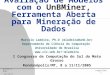 11/11/2005compsulmt 1 Construção e Avaliação de Modelos com o UnBMiner, Ferramenta Aberta para Mineração de Dados Marcelo Ladeira, Ph.D (mladeira@unb.br)