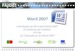 Word 2007 Introdução ao Microsoft Word 2007 O ambiente de trabalho O Friso Os Tabuladores do Word 2007 Rua Professor Veiga Simão | 3700 - 355 Fajões |