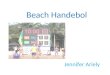 Beach Handebol Jennifer Ariely. O que é Beach Handebol ? Um esporte praticado em arenas de praias ou clubes. Jogado por ambos os sexos, e que possui grandes