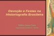 Devoção e Festas na Historiografia Brasileira Edilece Souza Couto Departamento de História - UFBA