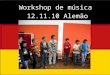 Workshop de música 12.11.10 Alemão. Os alunos que participaram neste dia bem passado: 7º C e 8º A