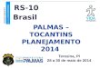 Teresina, PI 28 a 30 de maio de 2014 P ALMAS – T OCANTINS P LANEJAMENTO 2014 Brasil ROAD SAFETY IN TEN COUNTRIES RS-10