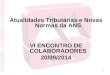 1 Atualidades Tributárias e Novas Normas da ANS VI ENCONTRO DE COLABORADORES 20/09/2014