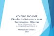 COLÉGIO SÃO JOSÉ Ciências da Natureza e suas Tecnologias - Ciências Ensino Fundamental, 6º Ano A composição química do ar PROFESSORA VANESCA 2014
