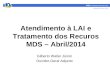 Atendimento à LAI e Tratamento dos Recuros MDS – Abril/2014 Gilberto Waller Júnior Ouvidor-Geral Adjunto
