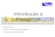 Introdução a Algoritmos Computação I Profa. Ms. Viviane Guimarães Ribeiro Prof. Rodrigo de Maio Almeida