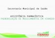 Secretaria Municipal de Saúde ASSISTÊNCIA FARMACÊUTICA PADRONIZAÇÃO DE MEDICAMENTOS EM VINHEDO