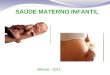 SAÚDE MATERNO INFANTIL Alfenas - 2011. PRINCIPAL PROBLEMA