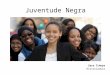 Juventude Negra Sara Tchoya Historiadora. Políticas de Juventude: um breve histórico Secretaria Nacional de Juventude (SNJ) - criada em 2005, vinculada