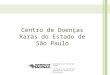 Centro de Doenças Raras do Estado de São Paulo Secretaria de Estado da Saúde Secretaria de Estado dos Direitos da Pessoa com Deficiência