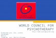WORLD COUNCIL FOR PSYCHOTHERAPY  Elaborado por: Dra. Lorena Fernández México Tradução por: Emilia Afrange Brasil